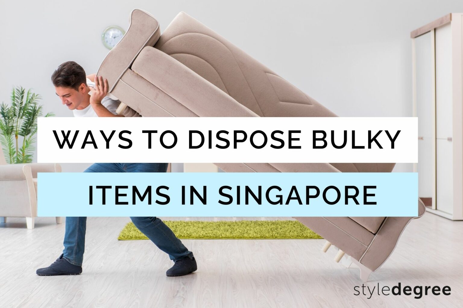 9 Ways To Get Rid Of Bulky Furniture & Appliances In Singapore Style